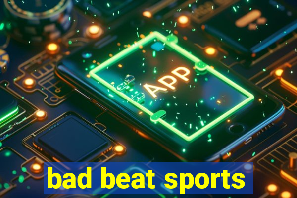 bad beat sports